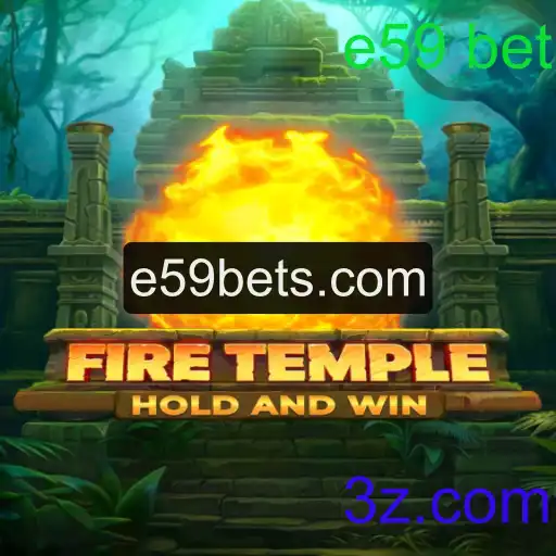 FireTemple: Descubra a Emoção e Estratégia por Trás do Novo Fenômeno do e59 Bet